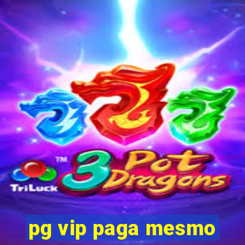 pg vip paga mesmo