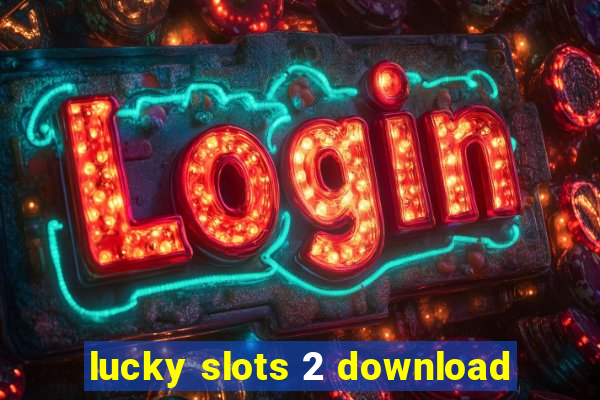 lucky slots 2 download