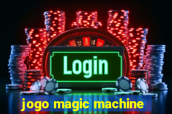 jogo magic machine