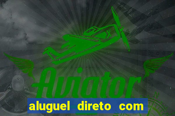 aluguel direto com proprietario leopoldina porto alegre