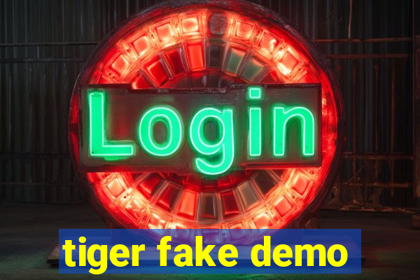 tiger fake demo