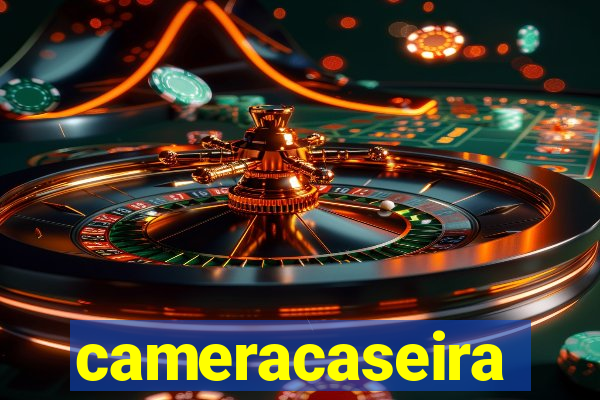 cameracaseira