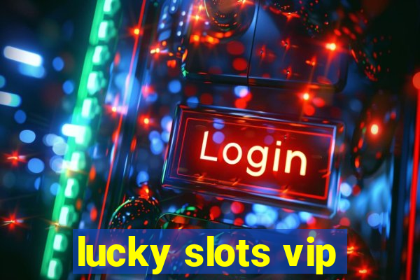 lucky slots vip