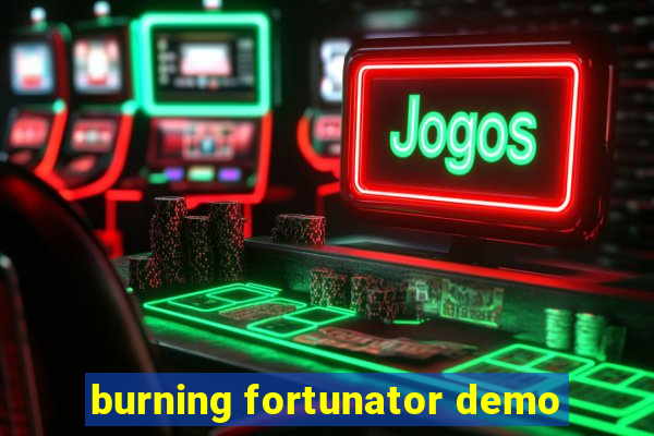 burning fortunator demo