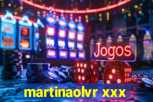 martinaolvr xxx