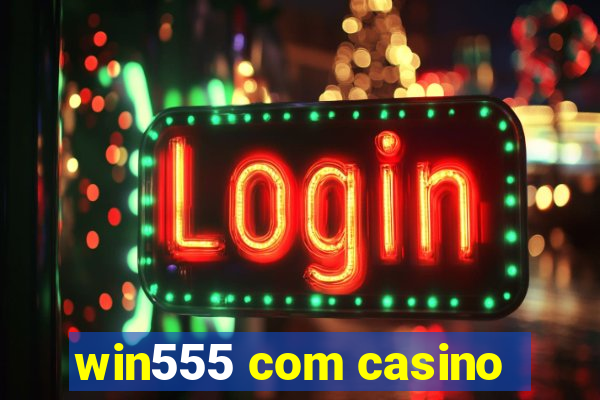 win555 com casino