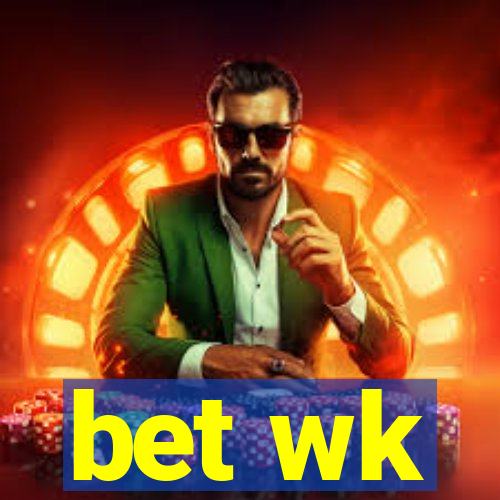 bet wk