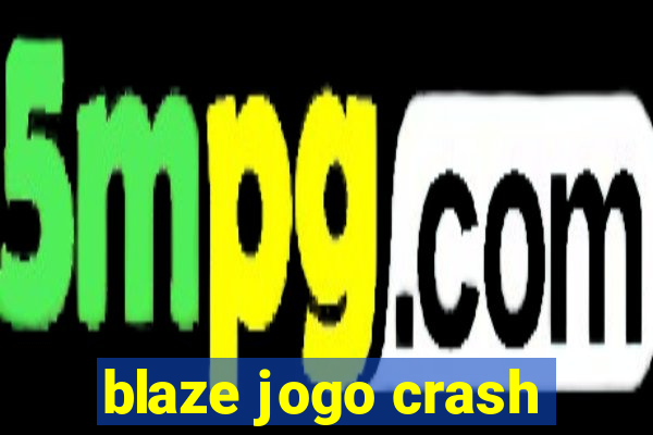 blaze jogo crash