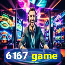 6167 game