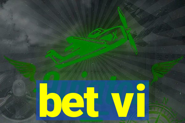 bet vi