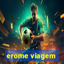 erome viagem