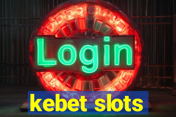 kebet slots