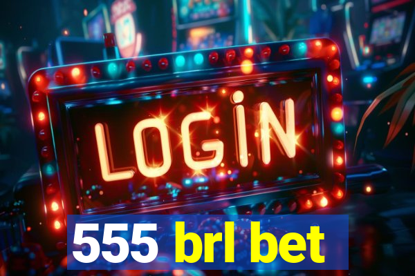 555 brl bet