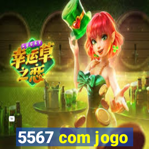 5567 com jogo