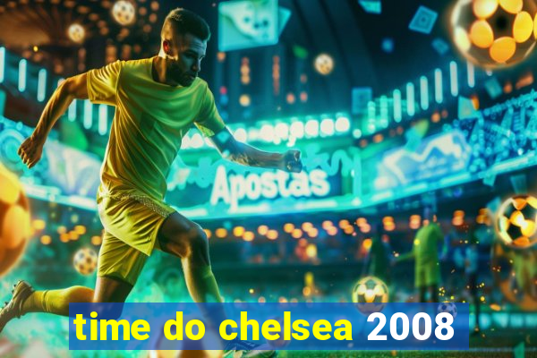 time do chelsea 2008