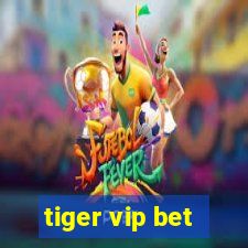 tiger vip bet