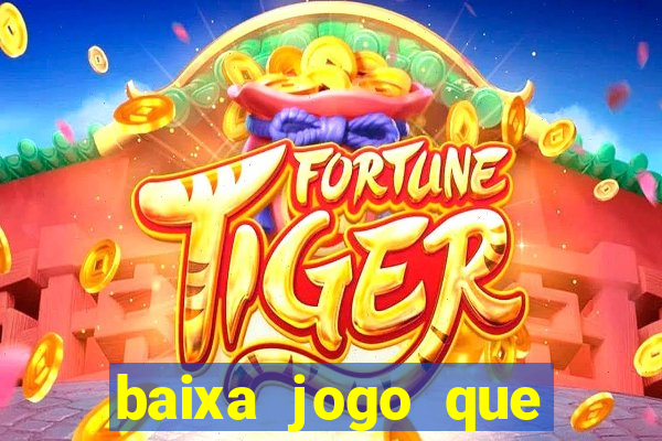 baixa jogo que ganha dinheiro de verdade