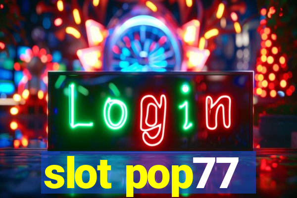 slot pop77