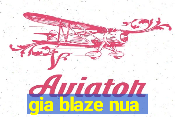 gia blaze nua