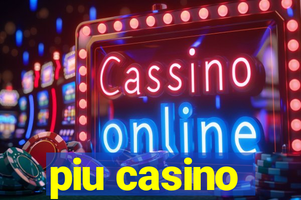 piu casino