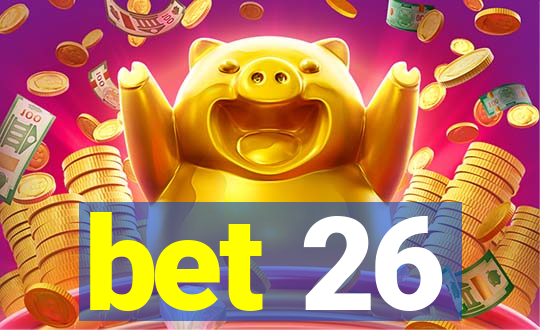 bet 26