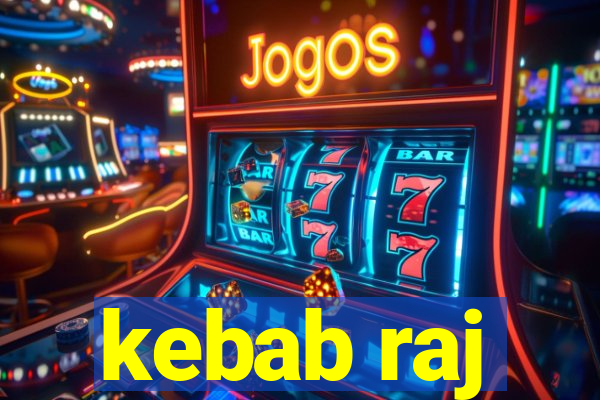 kebab raj