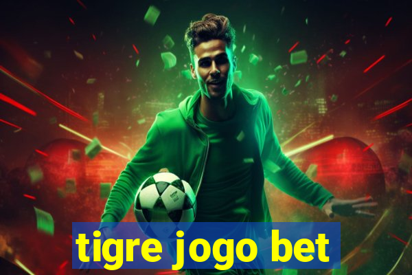 tigre jogo bet