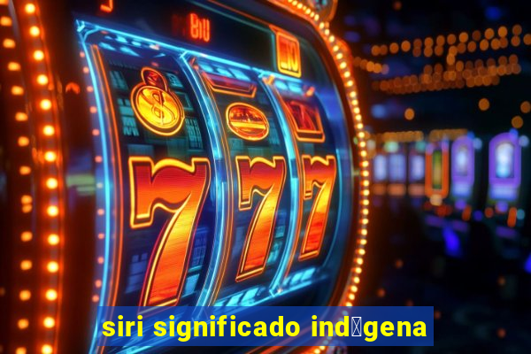 siri significado ind铆gena