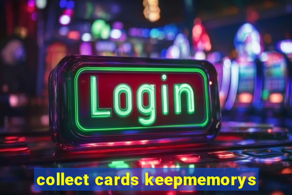 collect cards keepmemorys