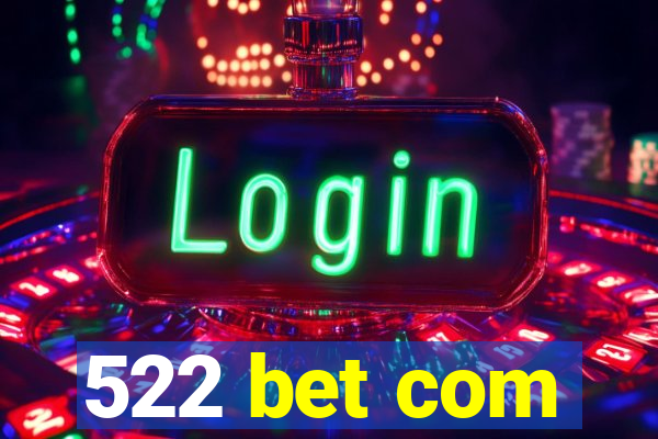 522 bet com