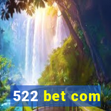 522 bet com