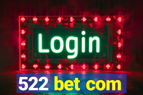 522 bet com