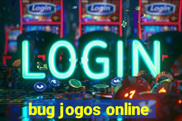 bug jogos online