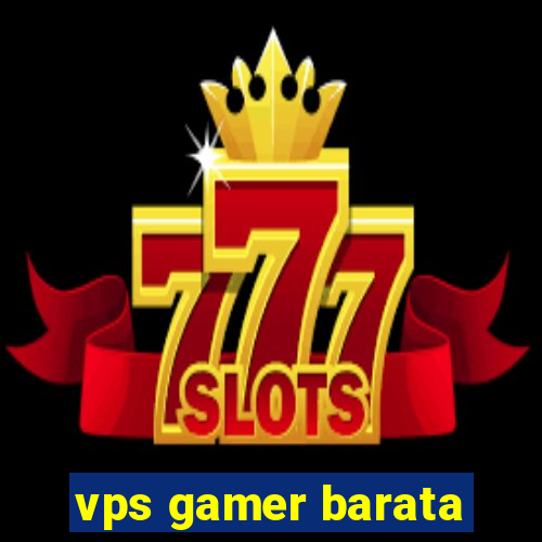 vps gamer barata