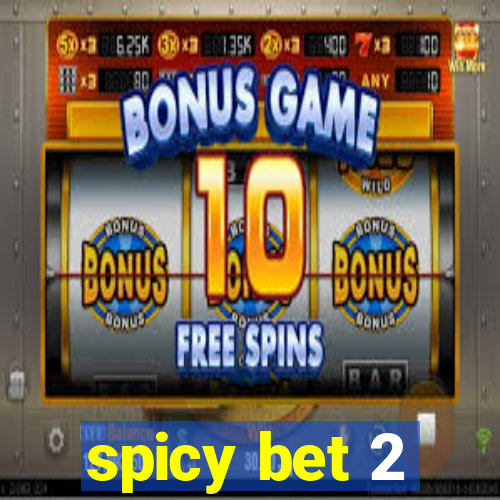 spicy bet 2