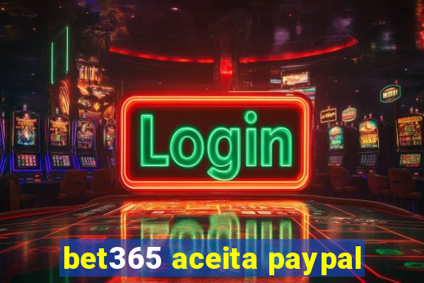 bet365 aceita paypal