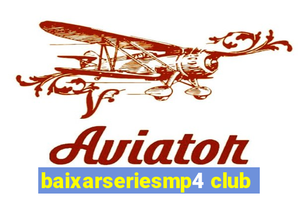 baixarseriesmp4 club