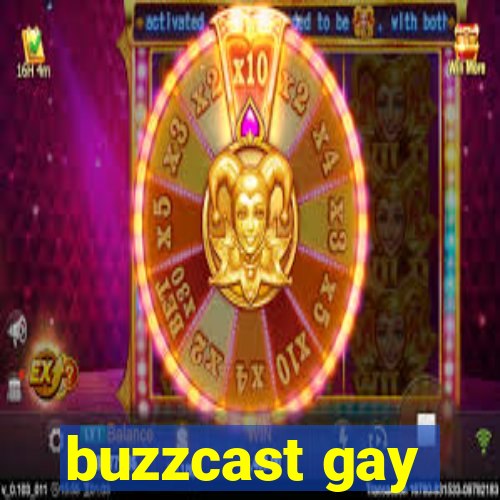 buzzcast gay