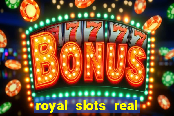 royal slots real money login