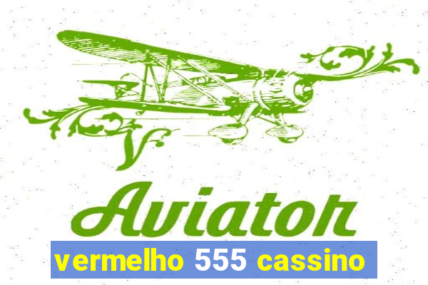 vermelho 555 cassino