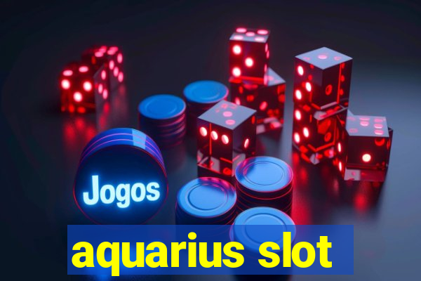 aquarius slot