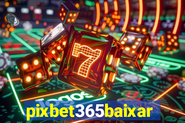 pixbet365baixar