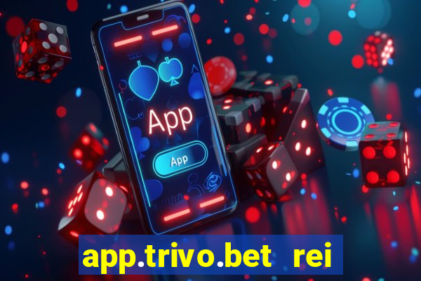 app.trivo.bet rei do bicho