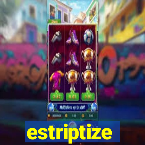 estriptize