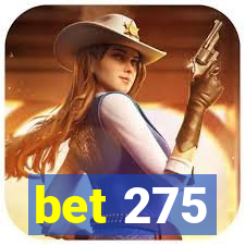 bet 275