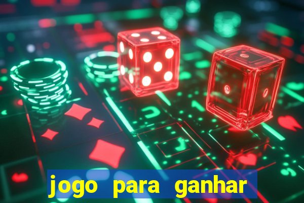 jogo para ganhar dinheiro gratis