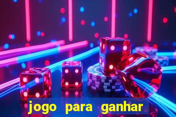 jogo para ganhar dinheiro gratis