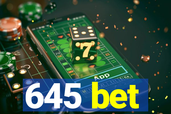 645 bet