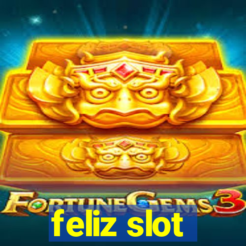 feliz slot