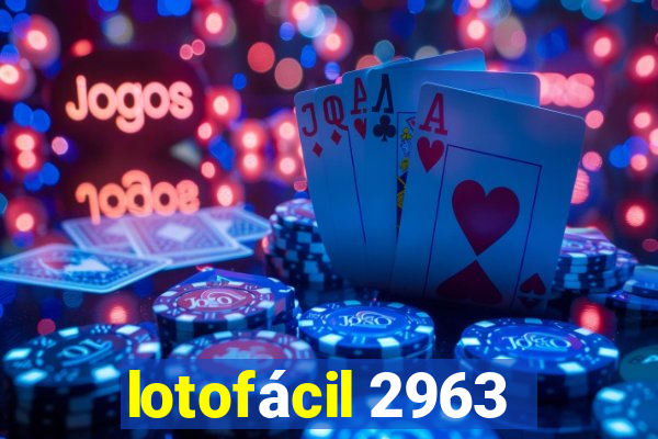 lotofácil 2963